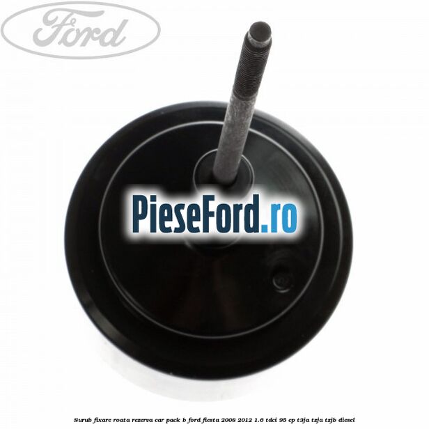 Surub fixare roata rezerva car pack B Ford Fiesta 2008-2012 1.6 TDCi 95 cp T3JA, TZJA, TZJB diesel