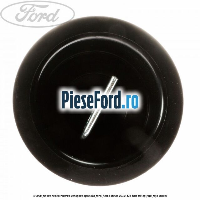Surub fixare roata rezerva echipare speciala Ford Fiesta 2008-2012 1.4 TDCi 68 cp Surub fixare roata rezerva echipare speciala Ford Fiesta 2008-2012 1.4 TDCi 68 cp F6JB, F6JD diesel