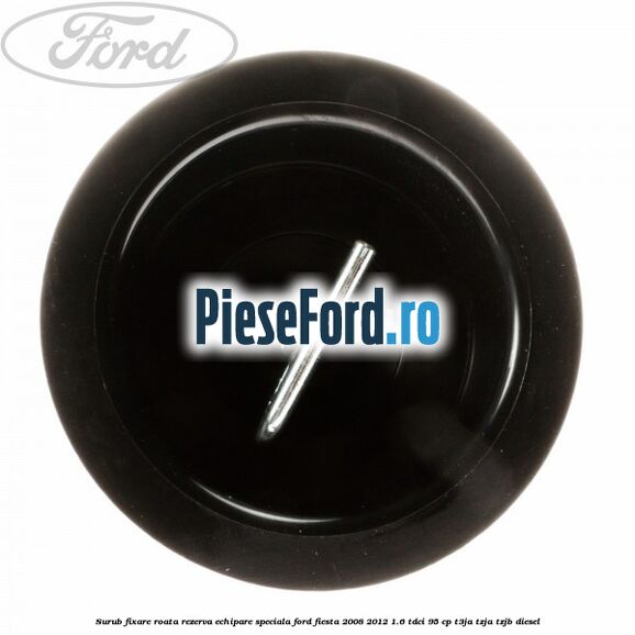 Surub fixare roata rezerva echipare speciala Ford Fiesta 2008-2012 1.6 TDCi 95 cp Surub fixare roata rezerva echipare speciala Ford Fiesta 2008-2012 1.6 TDCi 95 cp T3JA, TZJA, TZJB diesel