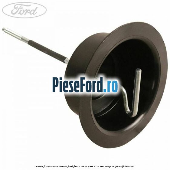 Surub fixare roata rezerva Ford Fiesta 2005-2008 1.25 16V 70 cp Surub fixare roata rezerva Ford Fiesta 2005-2008 1.25 16V 70 cp M7JA, M7JB benzina
