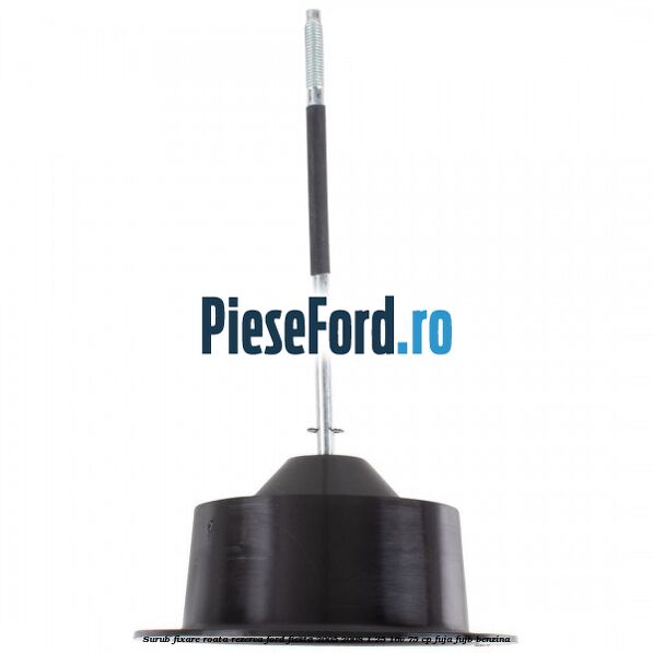 Surub fixare roata rezerva Ford Fiesta 2005-2008 1.25 16V 75 cp FUJA, FUJB benzina