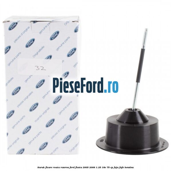 Surub fixare roata rezerva Ford Fiesta 2005-2008 1.25 16V 75 cp FUJA, FUJB benzina
