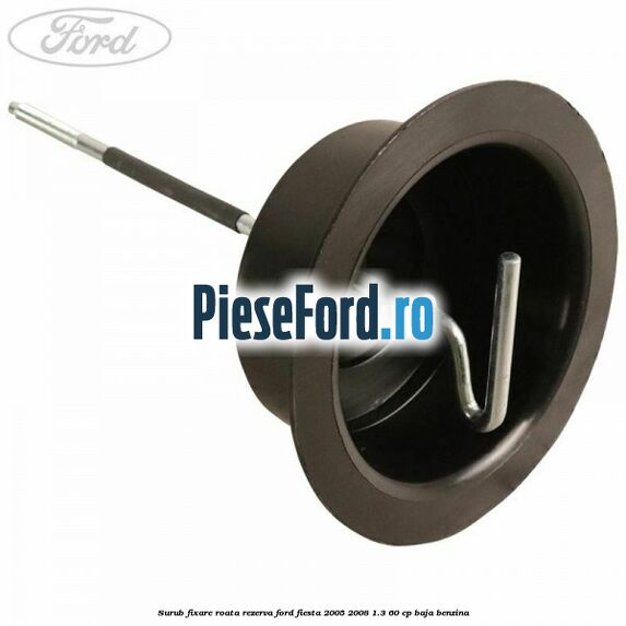 Surub fixare roata rezerva Ford Fiesta 2005-2008 1.3 60 cp BAJA benzina