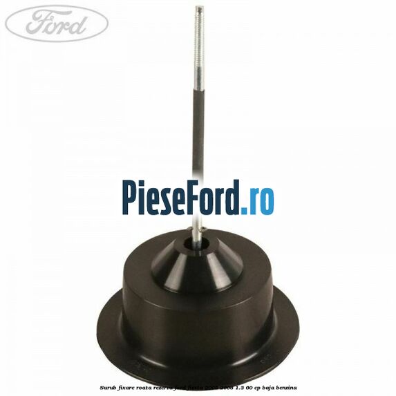 Surub fixare roata rezerva Ford Fiesta 2005-2008 1.3 60 cp BAJA benzina