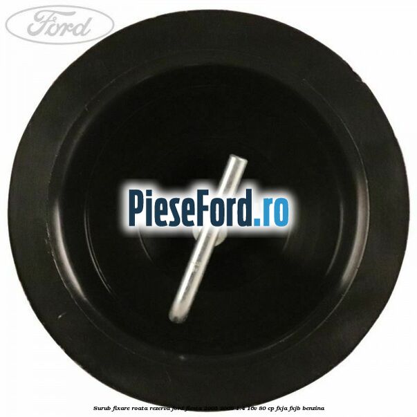 Surub fixare roata rezerva Ford Fiesta 2005-2008 1.4 16V 80 cp FXJA, FXJB benzina