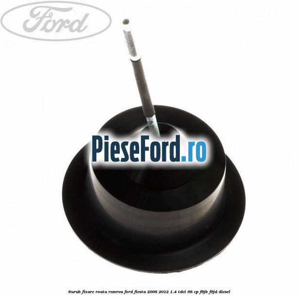 Surub fixare roata rezerva Ford Fiesta 2008-2012 1.4 TDCi 68 cp F6JB, F6JD diesel