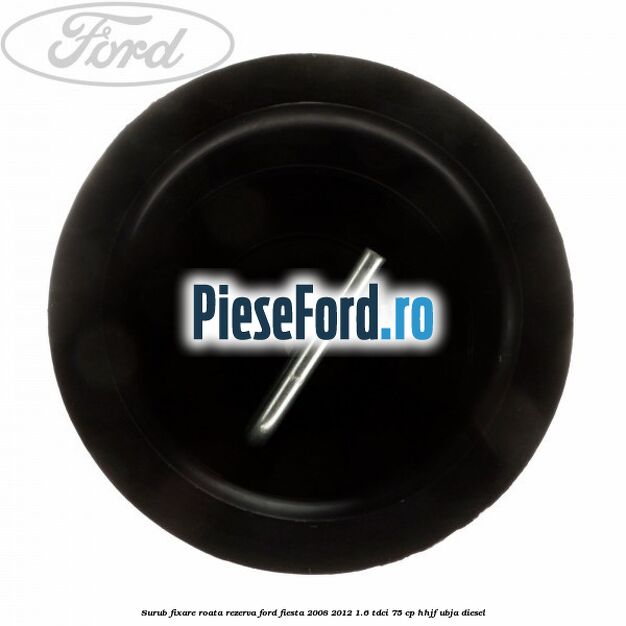 Surub fixare roata rezerva Ford Fiesta 2008-2012 1.6 TDCi 75 cp HHJF, UBJA diesel