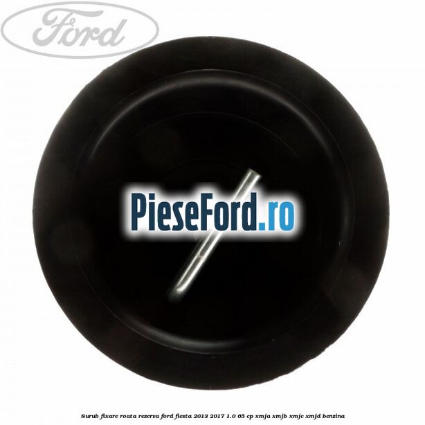 Surub fixare roata rezerva Ford Fiesta 2013-2017 1.0 65 cp XMJA, XMJB, XMJC, XMJD benzina