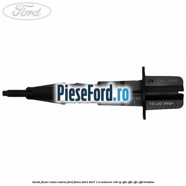 Surub fixare roata rezerva Ford Fiesta 2013-2017 1.0 EcoBoost 100 cp SFJA, SFJB, SFJC, SFJD benzina