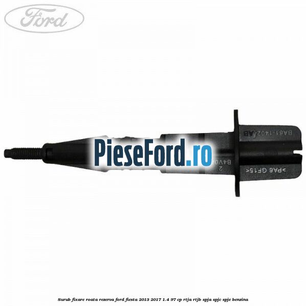Surub fixare roata rezerva Ford Fiesta 2013-2017 1.4 97 cp RTJA, RTJB, SPJA, SPJC, SPJE benzina