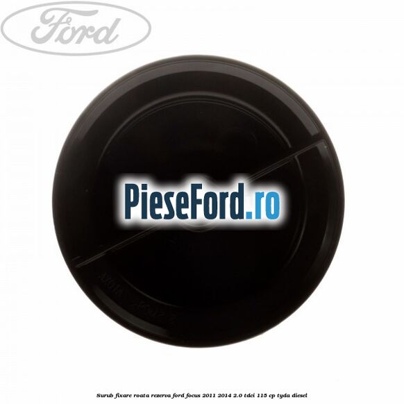 Surub fixare roata rezerva Ford Focus 2011-2014 2.0 TDCi 115 cp Surub fixare roata rezerva Ford Focus 2011-2014 2.0 TDCi 115 cp TYDA diesel