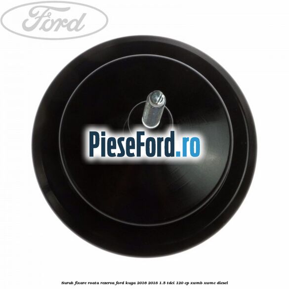 Surub fixare roata rezerva Ford Kuga 2016-2018 1.5 TDCi 120 cp XWMB, XWMC diesel