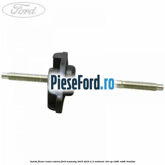 Surub fixare roata rezerva Ford Mustang 2015-2018 2.3 EcoBoost 314 cp Surub fixare roata rezerva Ford Mustang 2015-2018 2.3 EcoBoost 314 cp N38H, N48H benzina
