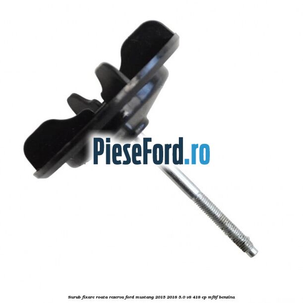 Surub fixare roata rezerva Ford Mustang 2015-2018 5.0 V8 418 cp Surub fixare roata rezerva Ford Mustang 2015-2018 5.0 V8 418 cp MF8F benzina
