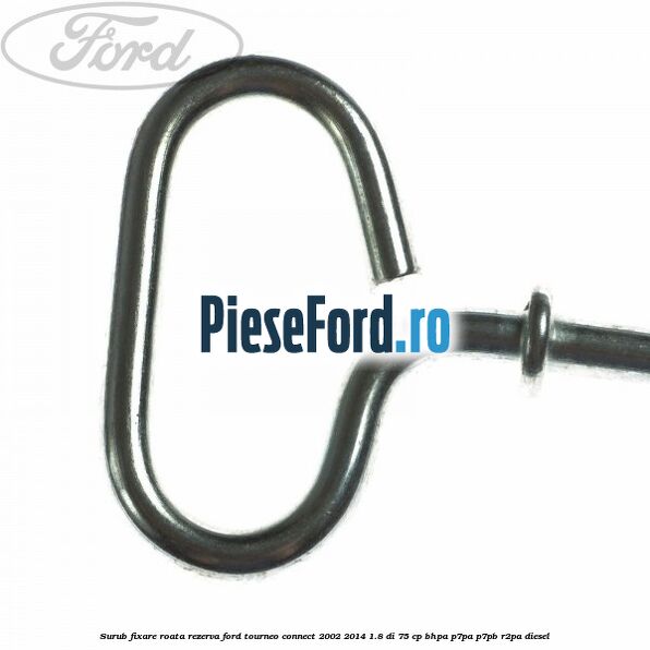 Surub fixare roata rezerva Ford Tourneo Connect 2002-2014 1.8 Di 75 cp BHPA, P7PA, P7PB, R2PA diesel