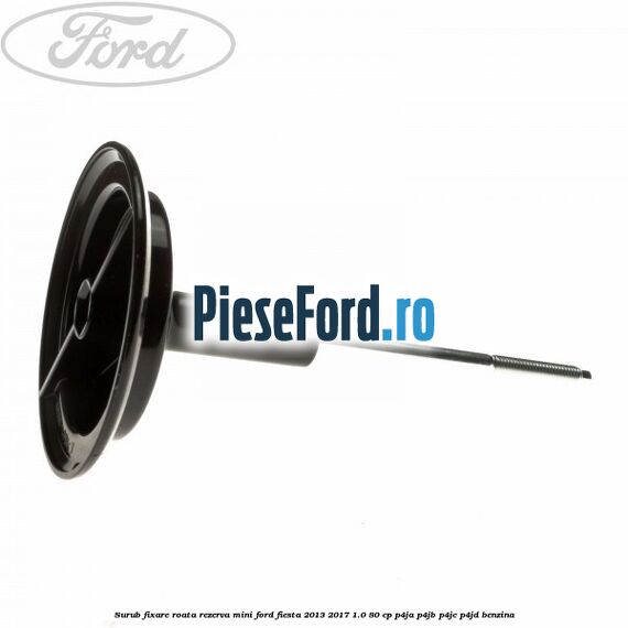 Surub fixare roata rezerva mini Ford Fiesta 2013-2017 1.0 80 cp P4JA, P4JB, P4JC, P4JD benzina