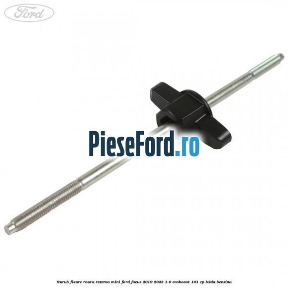 Surub fixare roata rezerva mini Ford Focus 2019-2023 1.0 EcoBoost 101 cp B3DA benzina