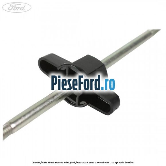 Surub fixare roata rezerva mini Ford Focus 2019-2023 1.0 EcoBoost 101 cp B3DA benzina