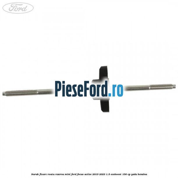 Surub fixare roata rezerva mini Ford Focus Active 2019-2023 1.5 EcoBoost 150 cp Surub fixare roata rezerva mini Ford Focus Active 2019-2023 1.5 EcoBoost 150 cp YZDA benzina