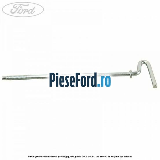Surub fixare roata rezerva portbagaj Ford Fiesta 2005-2008 1.25 16V 70 cp M7JA, M7JB benzina