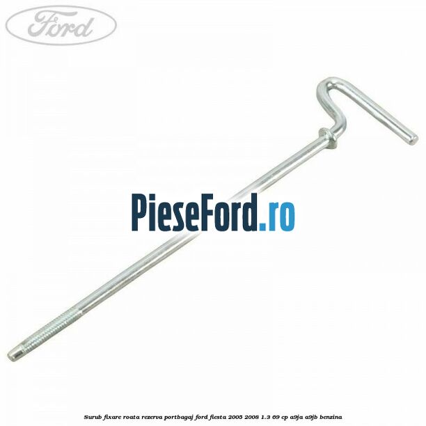 Surub fixare roata rezerva portbagaj Ford Fiesta 2005-2008 1.3 69 cp A9JA, A9JB benzina
