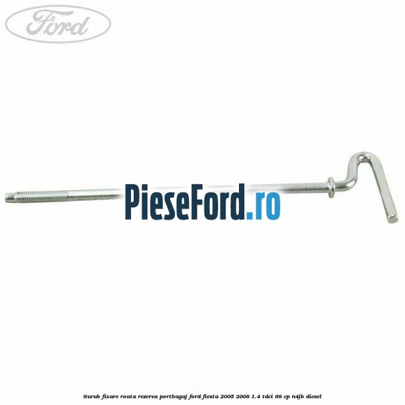Surub fixare roata rezerva portbagaj Ford Fiesta 2005-2008 1.4 TDCi 68 cp N4JB diesel