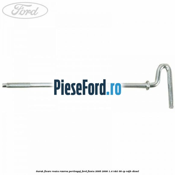 Surub fixare roata rezerva portbagaj Ford Fiesta 2005-2008 1.4 TDCi 68 cp N4JB diesel