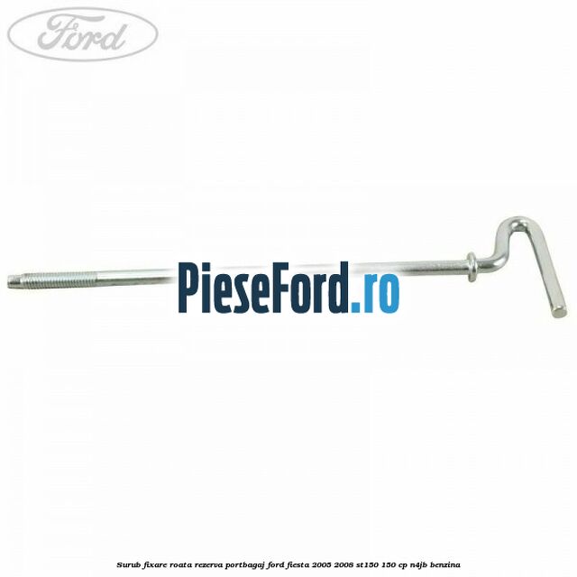 Surub fixare roata rezerva portbagaj Ford Fiesta 2005-2008 ST150 150 cp N4JB benzina