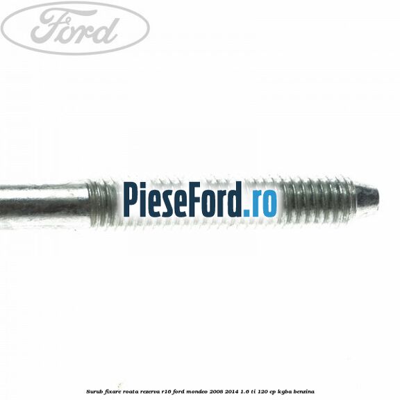 Surub fixare roata rezerva R16 Ford Mondeo 2008-2014 1.6 Ti 120 cp Surub fixare roata rezerva R16 Ford Mondeo 2008-2014 1.6 Ti 120 cp KGBA benzina