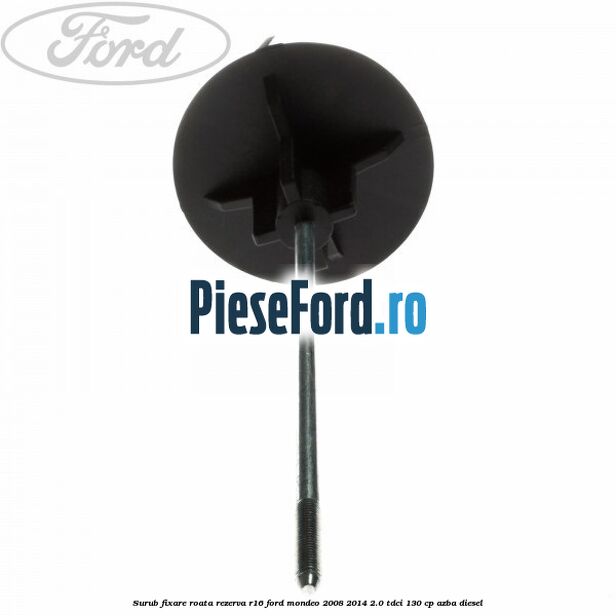 Surub fixare roata rezerva R16 Ford Mondeo 2008-2014 2.0 TDCi 130 cp AZBA diesel