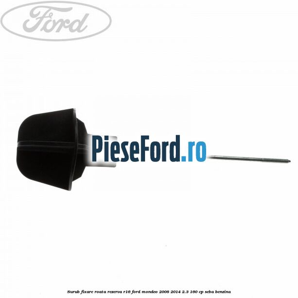 Surub fixare roata rezerva R16 Ford Mondeo 2008-2014 2.3 160 cp SEBA benzina