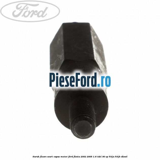 Surub fixare scurt capac motor Ford Fiesta 2002-2005 1.6 TDCi 90 cp HHJA, HHJB diesel