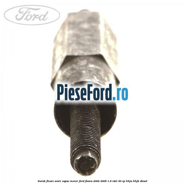 Surub fixare scurt capac motor Ford Fiesta 2002-2005 1.6 TDCi 90 cp HHJA, HHJB diesel
