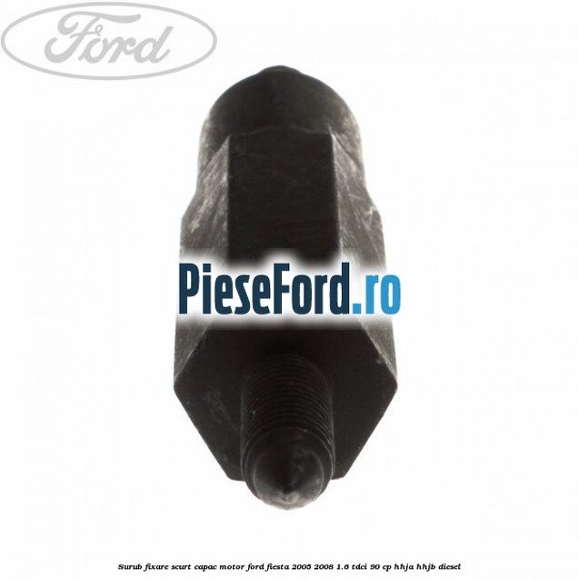 Surub fixare scurt capac motor Ford Fiesta 2005-2008 1.6 TDCi 90 cp HHJA, HHJB diesel
