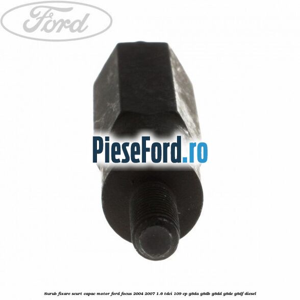 Surub fixare scurt capac motor Ford Focus 2004-2007 1.6 TDCi 109 cp Surub fixare scurt capac motor Ford Focus 2004-2007 1.6 TDCi 109 cp G8DA, G8DB, G8DD, G8DE, G8DF diesel
