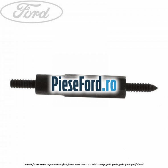 Surub fixare scurt capac motor Ford Focus 2008-2011 1.6 TDCi 109 cp G8DA, G8DB, G8DD, G8DE, G8DF diesel