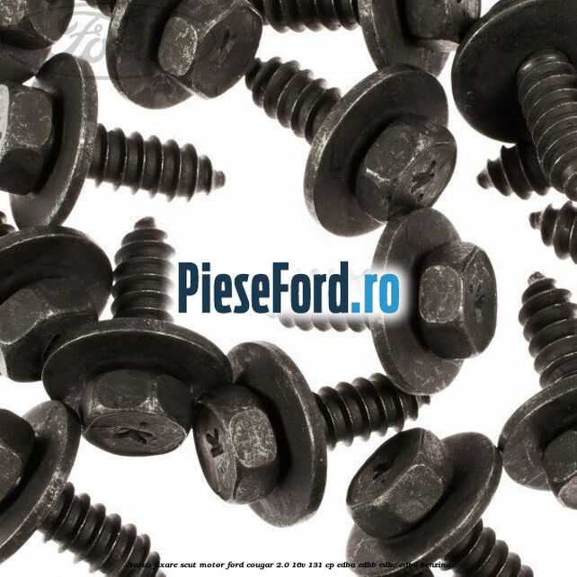 Surub fixare scut motor Ford Cougar 2.0 16V 131 cp EDBA, EDBB, EDBC, EDBD benzina