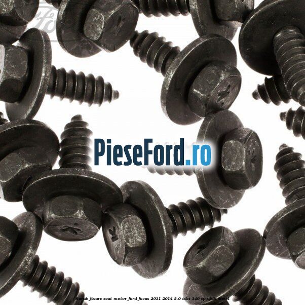 Surub fixare scut motor Ford Focus 2011-2014 2.0 TDCi 140 cp UFDB diesel