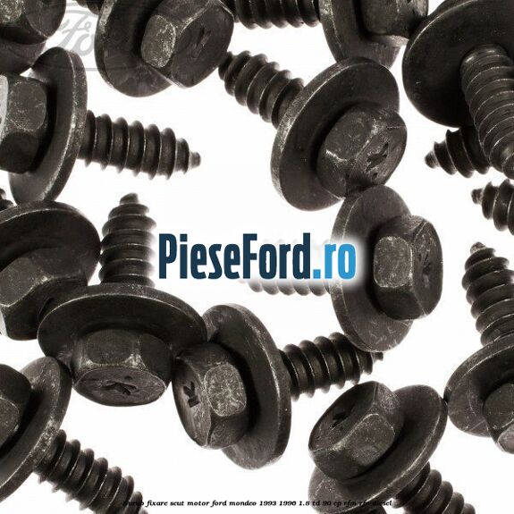 Surub fixare scut motor Ford Mondeo 1993-1996 1.8 TD 90 cp RFM, RFN diesel
