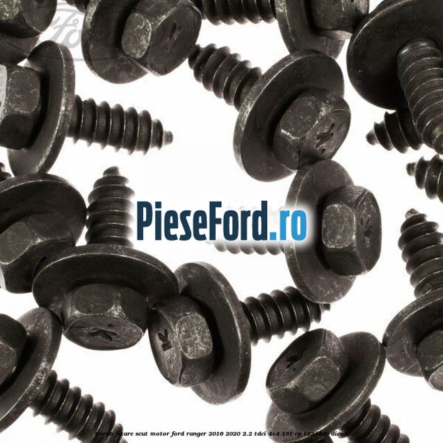 Surub fixare scut motor Ford Ranger 2016-2020 2.2 TDCi 4x4 131 cp Surub fixare scut motor Ford Ranger 2016-2020 2.2 TDCi 4x4 131 cp T22DD0P diesel