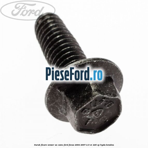 Surub fixare senzor ax came Ford Focus 2004-2007 2.5 ST 225 cp HYDA benzina