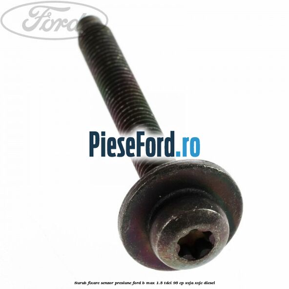 Surub fixare senzor presiune Ford B-Max 1.5 TDCi 95 cp XVJA, XVJC diesel