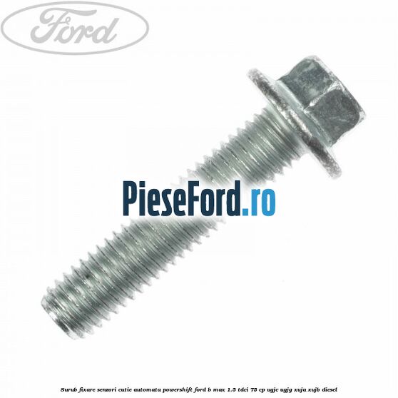 Surub fixare senzori cutie automata Powershift Ford B-Max 1.5 TDCi 75 cp Surub fixare senzori cutie automata Powershift Ford B-Max 1.5 TDCi 75 cp UGJC, UGJG, XUJA, XUJB diesel