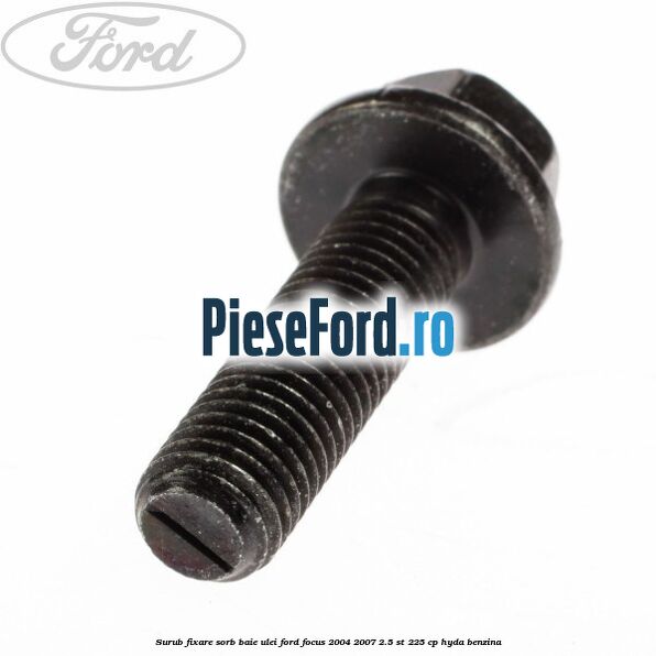 Surub fixare sorb baie ulei Ford Focus 2004-2007 2.5 ST 225 cp HYDA benzina