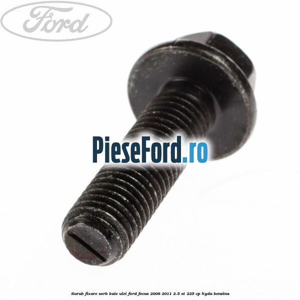 Surub fixare sorb baie ulei Ford Focus 2008-2011 2.5 ST 225 cp HYDA benzina