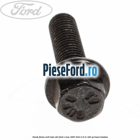 Surub fixare sorb baie ulei Ford S-Max 2007-2014 2.5 ST 220 cp HUWA benzina