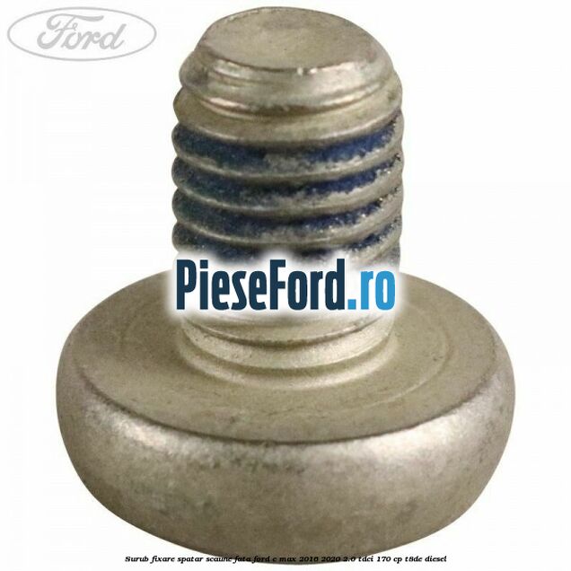 Surub fixare spatar scaune fata Ford C-Max 2016-2020 2.0 TDCi 170 cp Surub fixare spatar scaune fata Ford C-Max 2016-2020 2.0 TDCi 170 cp T8DE diesel