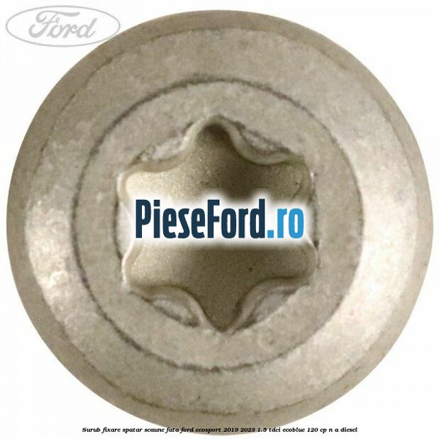 Surub fixare spatar scaune fata Ford EcoSport 2019-2023 1.5 TDCi EcoBlue 120 cp Surub fixare spatar scaune fata Ford EcoSport 2019-2023 1.5 TDCi EcoBlue 120 cp n/a diesel