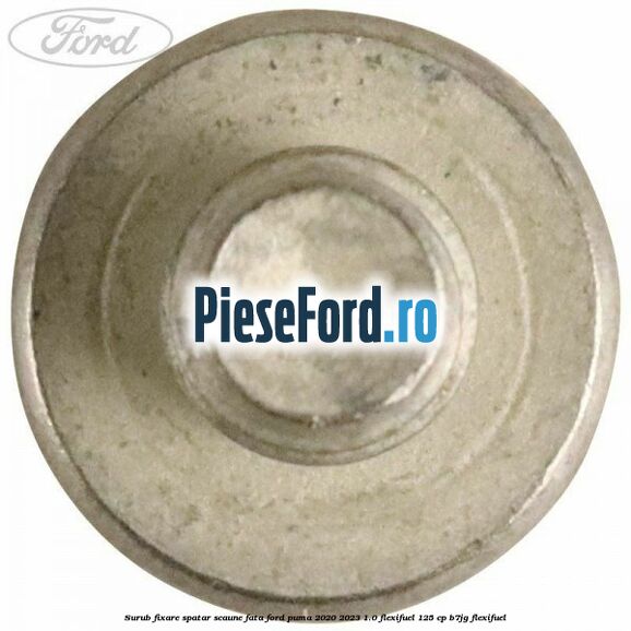 Surub fixare spatar scaune fata Ford Puma 2020-2023 1.0 Flexifuel 125 cp B7JG Flexifuel