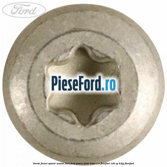 Surub fixare spatar scaune fata Ford Puma 2020-2023 1.0 Flexifuel 125 cp B7JG Flexifuel